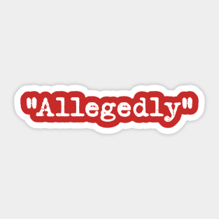 Allegedly Sticker